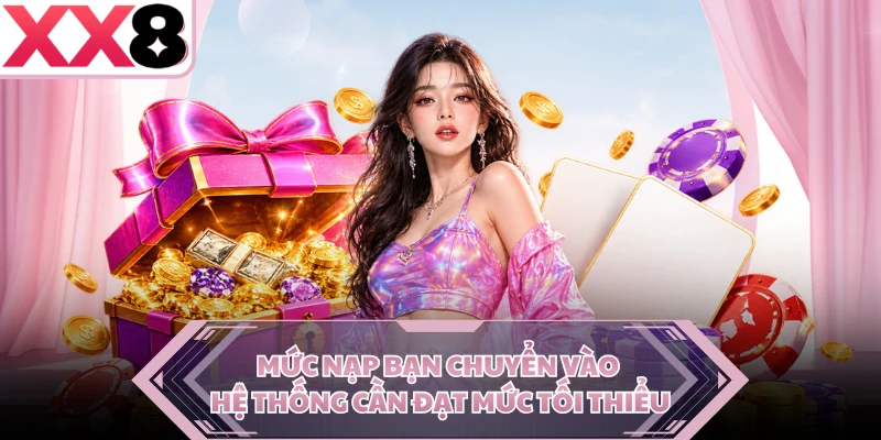 Mức nạp bạn chuyển vào hệ thống cần đạt mức tối thiểu