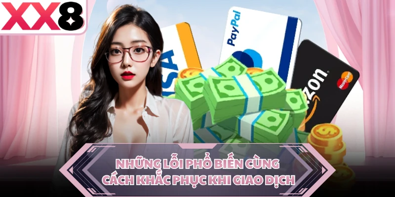 Những lỗi phổ biến cùng cách khắc phục khi giao dịch
